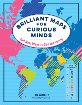 Brilliant Maps for Curious Minds: 100 New Ways to See the World - Book  of the Maps for Curious Minds
