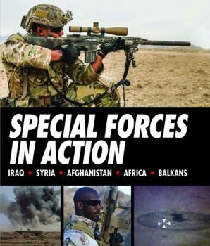 Hardcover Special Forces in Action: Iraq * Syria * Afghanistan * Africa * Balkans Book