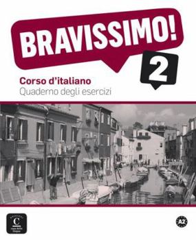 Bravissimo! 2 Quaderno degli esercizi: Bravissimo! 2 Quaderno degli esercizi (ITALIEN NIVEAU ADULTE 5.5%) (Italian Edition)