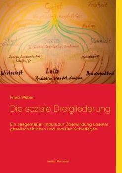 Paperback Die soziale Dreigliederung: Ein zeitgemäßer Impuls zur Überwindung unserer gesellschaftlichen und sozialen Schieflagen [German] Book