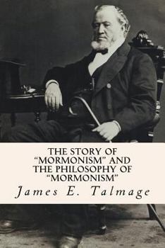Paperback The Story of "Mormonism" and the Philosophy of "Mormonism" Book