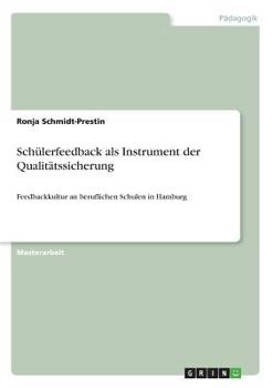 Paperback Schülerfeedback als Instrument der Qualitätssicherung: Feedbackkultur an beruflichen Schulen in Hamburg [German] Book