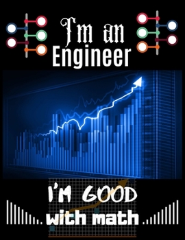 Paperback I'm an Engineer I'm Good with math: Graph Paper Composition Notebook, Quad Ruled Grid Paper for Math & Science Students, 5x5 graph paper with 8.5x11 c Book