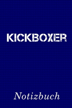 Kickboxer Notizbuch: | Notizbuch mit 110 linierten Seiten | Format 6x9 DIN A5 | Soft cover matt | (German Edition)