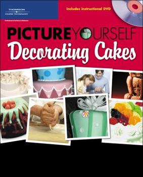 Paperback Picture Yourself Decorating Cakes [With Instructional DVD] Book