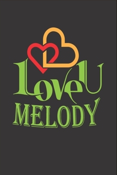 Paperback I Love You Melody: Fill In The Blank Book To Show Love And Appreciation To Melody For Melody's Birthday Or Valentine's Day To Write Reaso Book