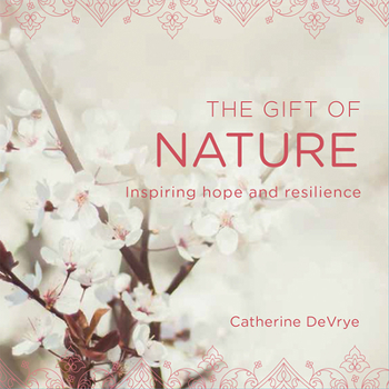 Paperback The Gift of Nature: Inspiring Hope and Resilience Book