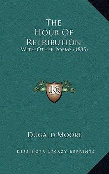 Paperback The Hour Of Retribution: With Other Poems (1835) Book