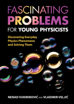 Hardcover Fascinating Problems for Young Physicists: Discovering Everyday Physics Phenomena and Solving Them Book