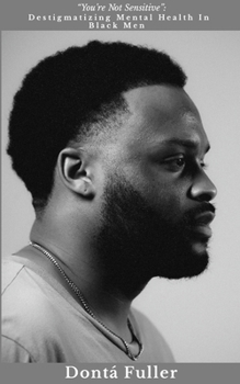 Paperback "You're Not Sensitive": Destigmatizing Mental Health In Black Men Book
