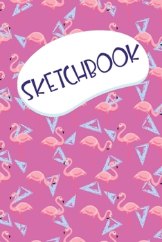 Paperback Sketchbook: Cool Flamingo Blank Sketching book Kids Gift for Drawing, Doodling Book