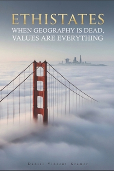 Ethistates: When Geography is Dead, Values Are Everything