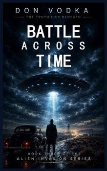 Battle Across Time: Book 3 - Book #3 of the Dazzle Shelton - Alien Invasion Series