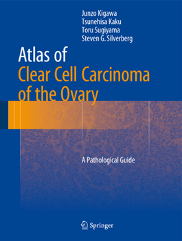 Hardcover Atlas of Clear Cell Carcinoma of the Ovary: A Pathological Guide Book