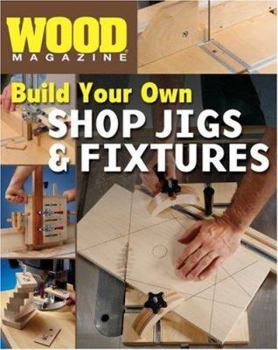 Paperback Build Your Own Shop Jigs & Fixtures Book