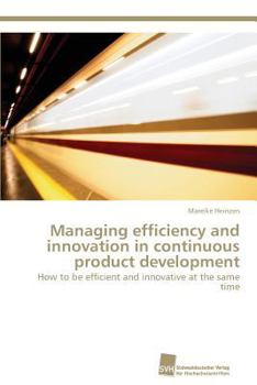 Paperback Managing efficiency and innovation in continuous product development Book