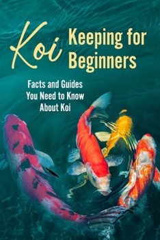 Paperback Koi Keeping for Beginners: Facts and Guides You Need to Know About Koi Book