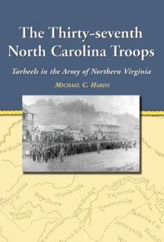 Paperback The Thirty-Seventh North Carolina Troops: Tar Heels in the Army of Northern Virginia Book