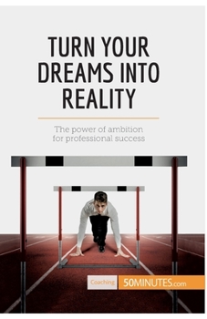 Paperback Turn Your Dreams into Reality: The power of ambition for professional success Book