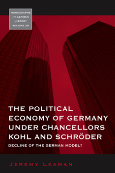 Hardcover The Political Economy of Germany Under Chancellors Kohl and Schröder: Decline of the German Model? Book