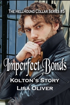 Imperfect Bonds: Kolton's Story (Hellhound Collar Series) - Book #5 of the Hellhound Collar