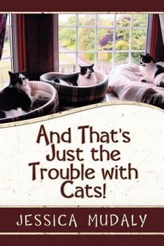 Paperback And That's Just the Trouble with Cats! Book