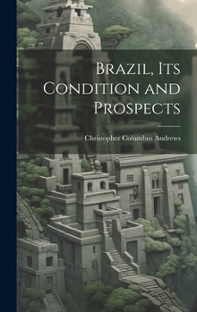 Hardcover Brazil, its Condition and Prospects Book