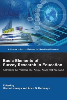 Paperback Basic Elements of Survey Research in Education: Addressing the Problems Your Advisor Never Told You About Book