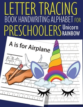 Letter Tracing Book Handwriting Alphabet for Preschoolers Unicorn Rainbow: Letter Tracing Book Practice for Kids Ages 3+ Alphabet Writing Practice Handwriting Workbook Kindergarten toddler Unicorn Rai