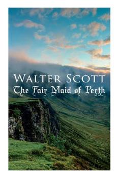 Paperback The Fair Maid of Perth: Historical Novel Book