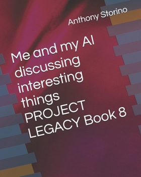 Paperback Me and my AI discussing interesting things PROJECT LEGACY Book 8 Book