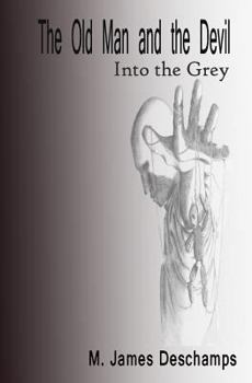 Paperback The Old Man and the Devil: Book One: Into the Grey Book