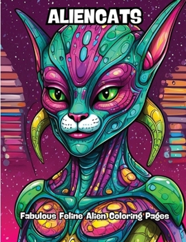 Paperback Aliencats: Fabulous Feline Alien Coloring Pages Book