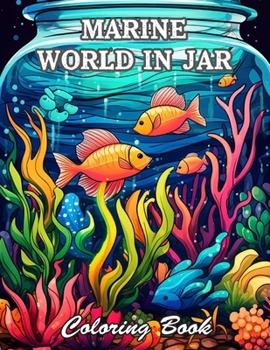 Marine World in Jar Coloring Book: Calming and Adorable Designs for All Ages