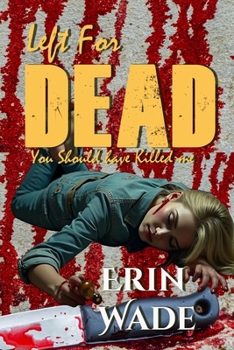 Left For Dead: You Should Have Killed Me