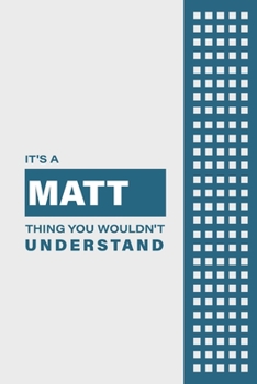 Paperback It's a Matt Thing You Wouldn't Understand: Lined Notebook / Journal Gift, 6x9, Soft Cover, 120 Pages, Glossy Finish Book