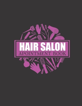 HAIR SALON APPOINTMENT BOOK: Appointment Book 55 Weeks 4 Column Monday - Sunday Schedule 30 Minute Interval