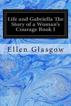 Paperback Life and Gabriella The Story of a Woman's Courage Book I Book