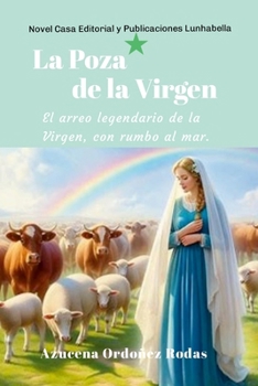 La Poza de la Virgen: El arreo legendario de la Virgen, con rumbo al mar. (Spanish Edition)