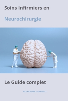 Paperback Soins Infirmiers en Neurochirurgie Le Guide complet [French] Book