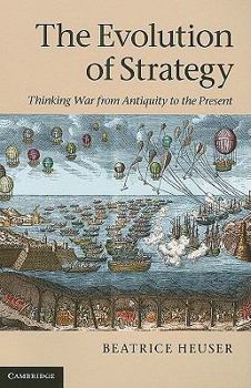 Paperback The Evolution of Strategy: Thinking War from Antiquity to the Present Book