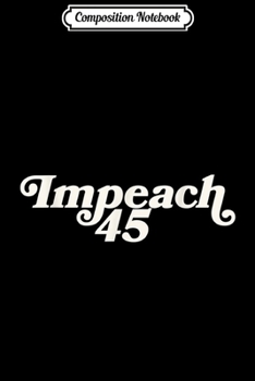 Composition Notebook: Anti-Trump impeach Trump  Journal/Notebook Blank Lined Ruled 6x9 100 Pages
