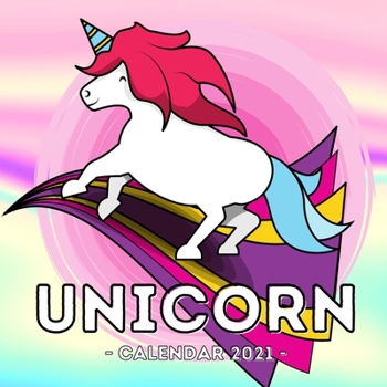 Unicorn Calendar 2021: 16-Month Calendar, Cute Gift Idea For Little Girls