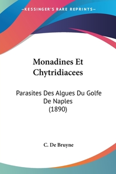 Paperback Monadines Et Chytridiacees: Parasites Des Algues Du Golfe De Naples (1890) [French] Book