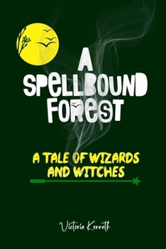 Paperback The Spellbound Forest: A Tale of Wizards and Witches Book