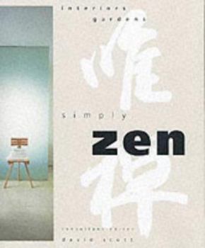 Simply Zen: Interiors Gardens
