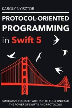 Paperback Protocol-Oriented Programming in Swift 5: Familiarize yourself with POP to fully unleash the power of Swift 5 and protocols Book