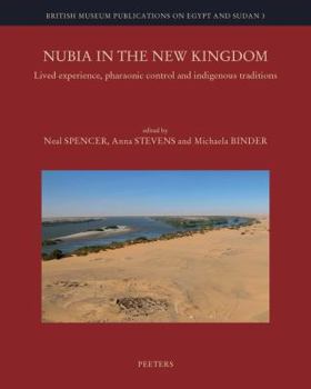 Hardcover Nubia in the New Kingdom: Lived Experience, Pharaonic Control and Indigenous Traditions Book