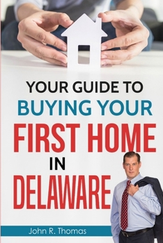 Paperback Your Guide to Buying Your First Home in Delaware Book