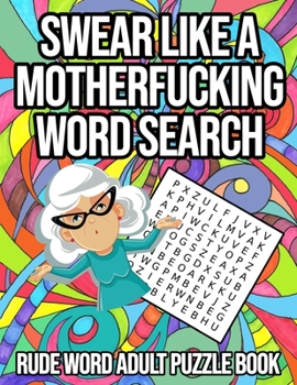 Swear Like A Mother Fucking Word Search: Swear Word Puzzle Activity Book